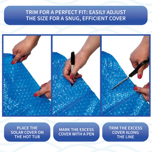 Blue Wave 12-mil Solar Blanket for Hot Tubs - three-step how-to: place the cover, mark the excess, trim to fit